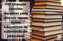 CEP Unespar convida docentes para discutir novas ações educativas de submissão de pesquisas