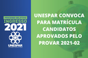 Unespar convoca para matrícula candidatos aprovados pelo Provar 2021-02