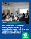 XVII Sembio e XIV Sempa reúnem estudantes e pesquisadores com minicursos, exposição de banners e pesquisas ambientais
