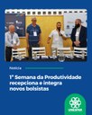 1ª Semana da Produtividade recepciona e integra novos bolsistas