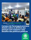 Campus de Paranaguá promove debate sobre os direitos das pessoas com autismo e dos desafios das políticas públicas