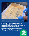 CDoc H Litoral preserva a memória institucional com a restauração da planta arquitetônica original do Campus de Paranaguá