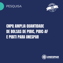 CNPq amplia quantidade de bolsas de Pibic, Pibic-Af e Pibiti para Unespar.png