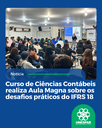 Curso de Ciências Contábeis realiza Aula Magna sobre os desafios práticos do IFRS 18