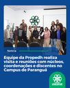 Equipe da Propedh realiza visita e reuniões com núcleos, coordenações e discentes no Campus de Paranguá