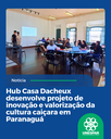 Hub Casa Dacheux desenvolve projeto de inovação e valorização da cultura caiçara em Paranaguá