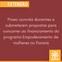 Proec convida docentes a submeterem propostas para concorrer ao financiamento do programa Empoderamento de mulheres no Paraná