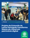 Projeto de Extensão de Letras Português transforma falares do Litoral em patrimônio digital