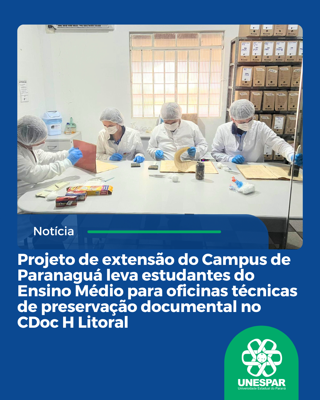 Projeto de extensão do Campus de Paranaguá leva estudantes do Ensino Médio para oficinas técnicas de preservação documental no CDoc H Litoral