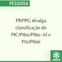 PRPPG divulga classificação do PIC/Pibic/Pibic-Af e Piti/Pibiti