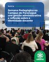 Semana Pedagógica no Campus de Paranaguá une gestão administrativa e reflexão sobre a identidade docente