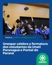Unespar celebra a formatura dos estudantes da Unati Paranaguá e Pontal do Paraná
