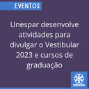 Unespar desenvolve atividades para divulgar o Vestibular 2023 e cursos de graduação.png