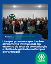 Unespar promove capacitação e alinhamento institucional em encontro do setor da comunicação e chefias de gabinete no Campus de Paranaguá