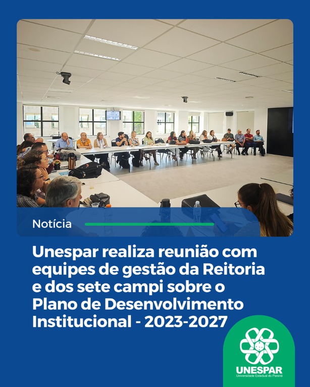 Unespar realiza reunião com equipes de gestão da Reitoria e dos sete Campi para acompanhamento das metas do Plano de Desenvolvimento Institucional - 2023-2027